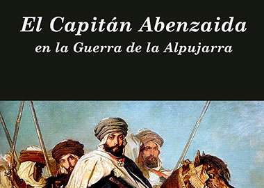 CH-4. El Capitán Abenzaida en la Guerra de la Alpujarra