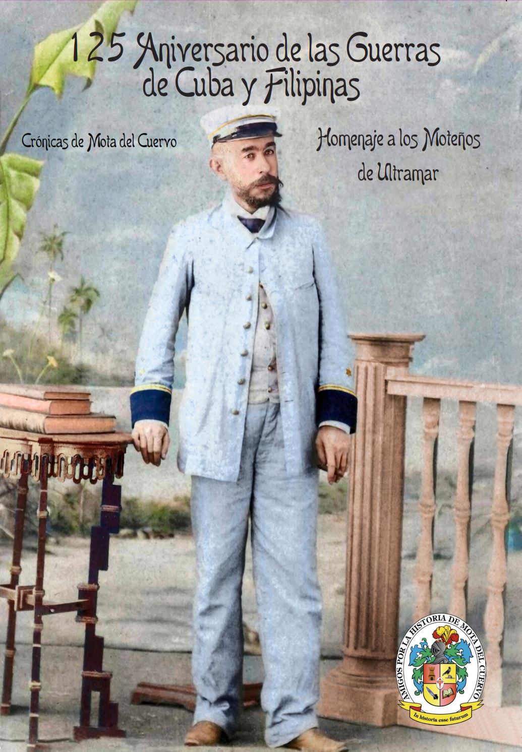 125 Aniversario de las Guerras de Cuba y Filipinas. Moteños en Ultramar