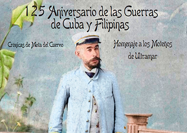 CH13. 125 Aniversario de las Guerras de Cuba y Filipinas. Moteños en Ultramar